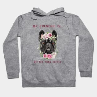 Frenchie Coffee - My Blue Frenchie is Better Than Coffee Hoodie